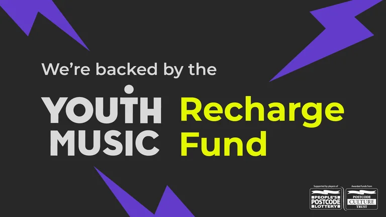 "we're backed by the youth music recharge fund"